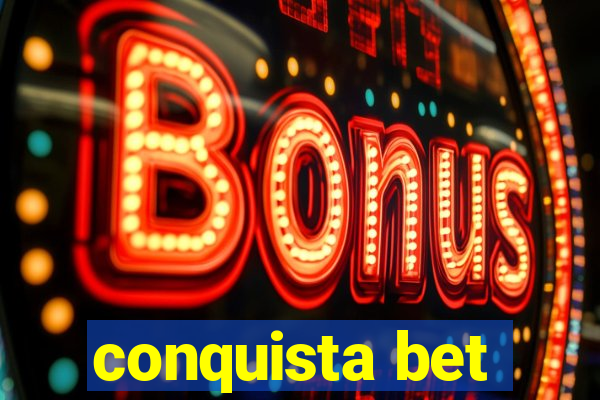 conquista bet